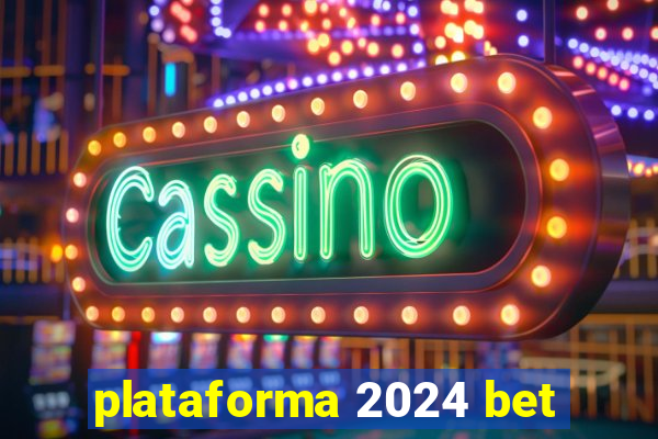 plataforma 2024 bet